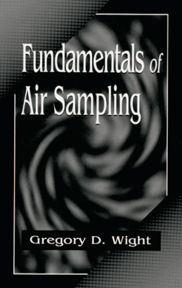 Fundamentals of Air Sampling by Gregory D. Wight