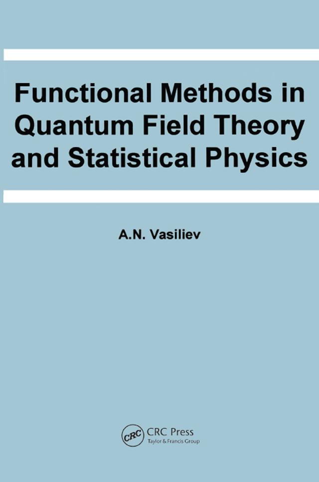 Functional Methods in Quantum Field Theory and Statistical Physics by A.N. Vasiliev