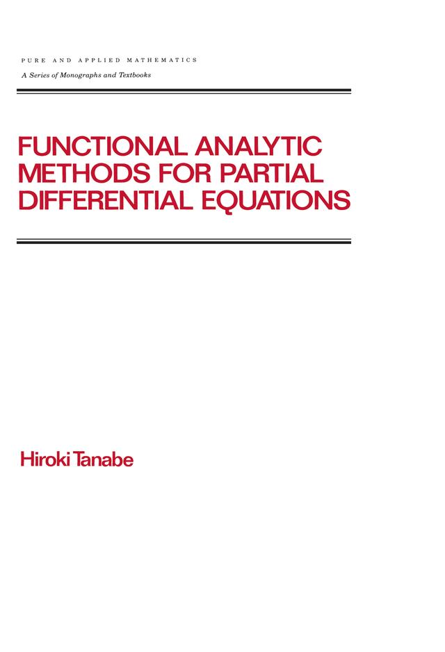 Functional Analytic Methods for Partial Differential Equations by Hiroki Tanabe