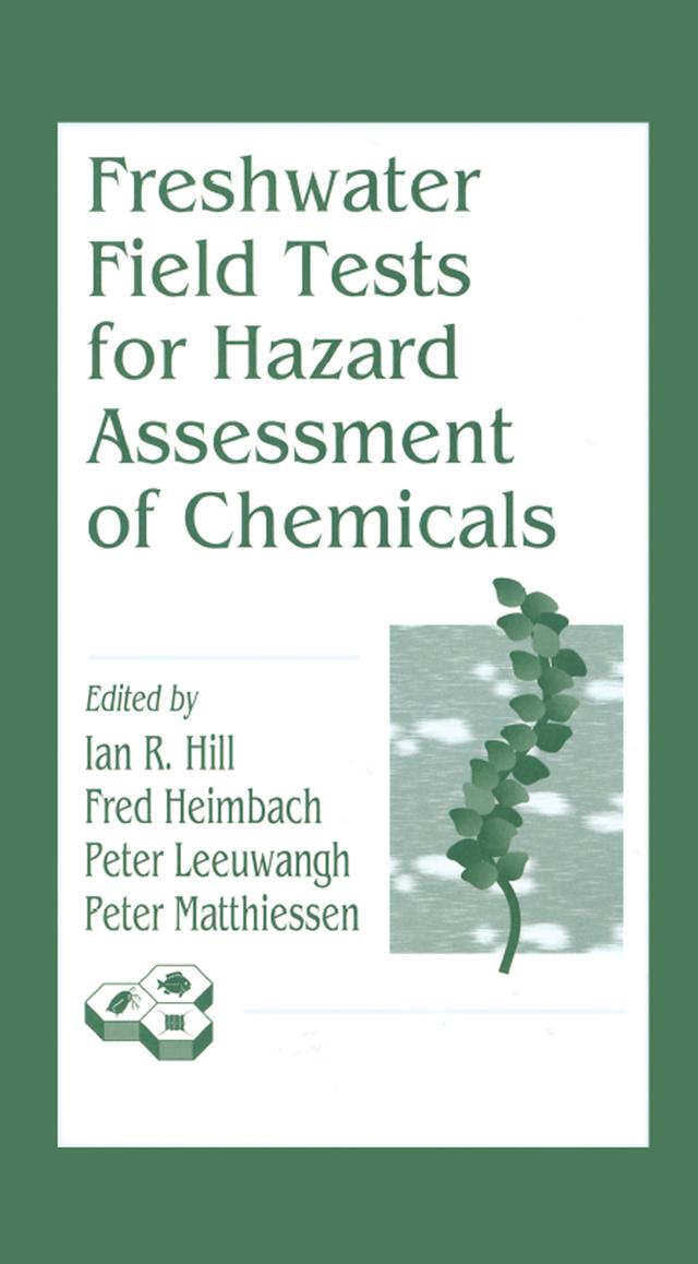Freshwater Field Tests for Hazard Assessment of Chemicals by Fred Heimbach, Ian R. Hill, Peter Leeuwangh, Peter Matthiessen