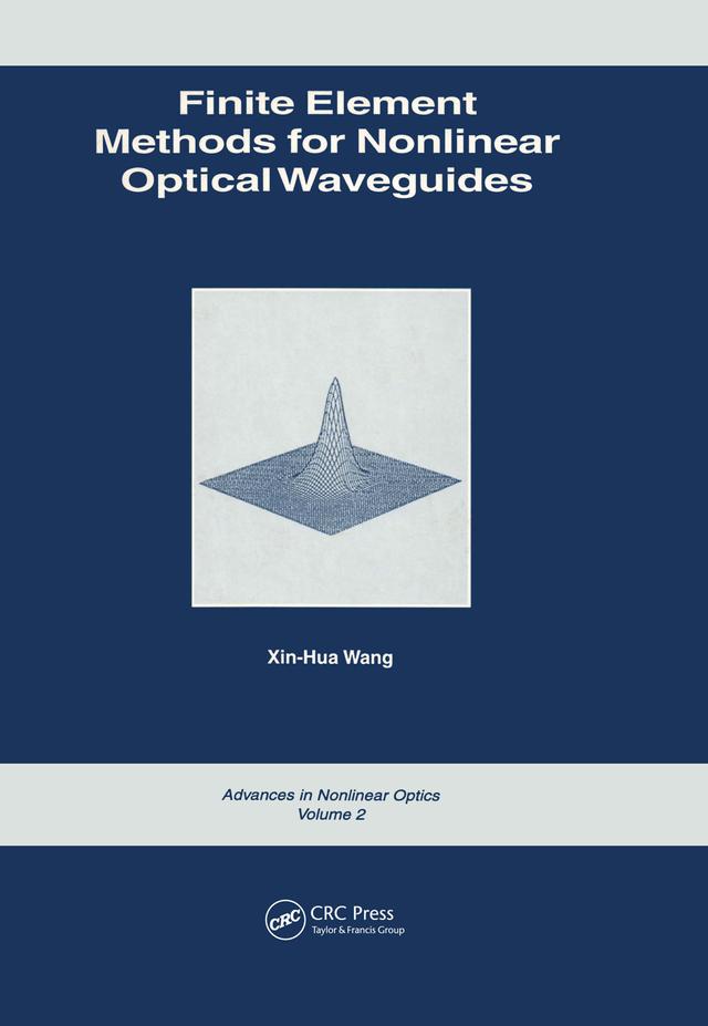 Finite Element Methods for Nonlinear Optical Waveguides by Xin-Hua Wang