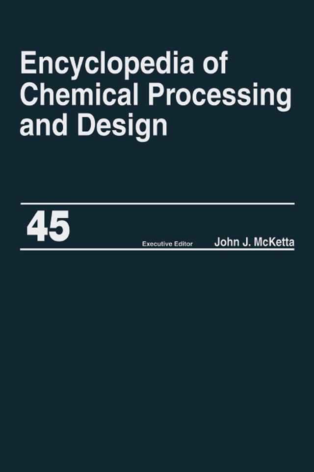 Encyclopedia of Chemical Processing and Design by JohnJ. McKettaJr