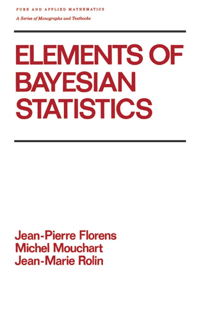 Elements of Bayesian Statistics by Florens