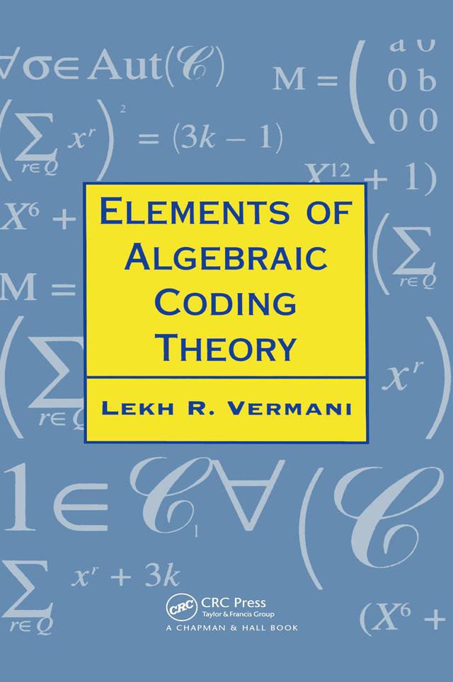 Elements of Algebraic Coding Theory by Lekh R. Vermani