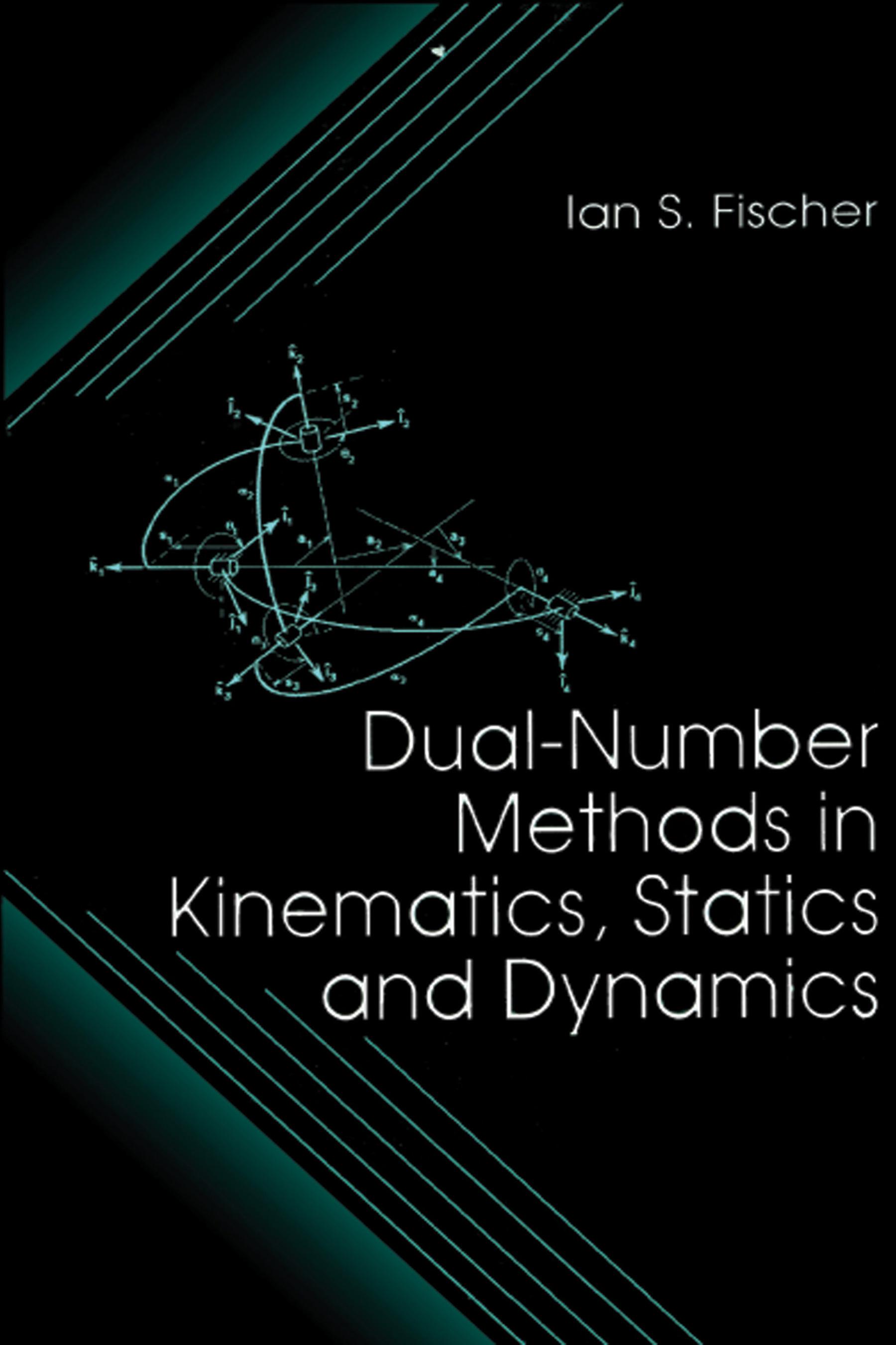 Dual-Number Methods in Kinematics, Statics and Dynamics