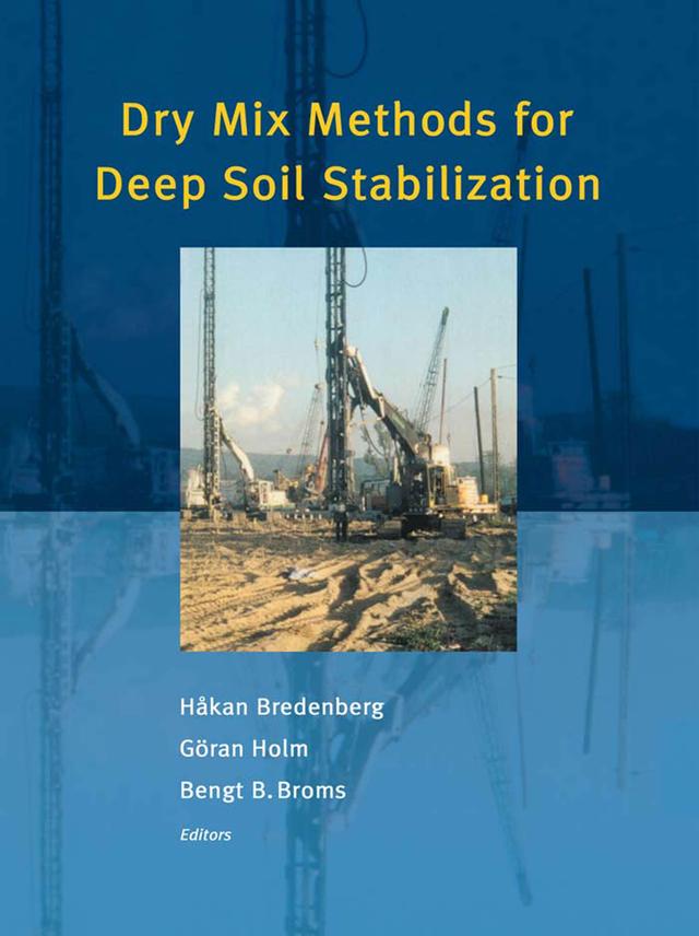Dry Mix Methods for Deep Soil Stabilization by Bengt B. Broms, Goran Holm, Hakan Bredenberg