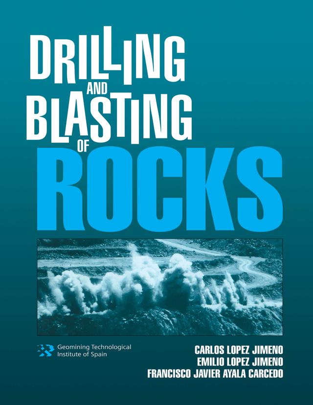 Drilling and Blasting of Rocks by FranciscoJavier AyalaCarcedo