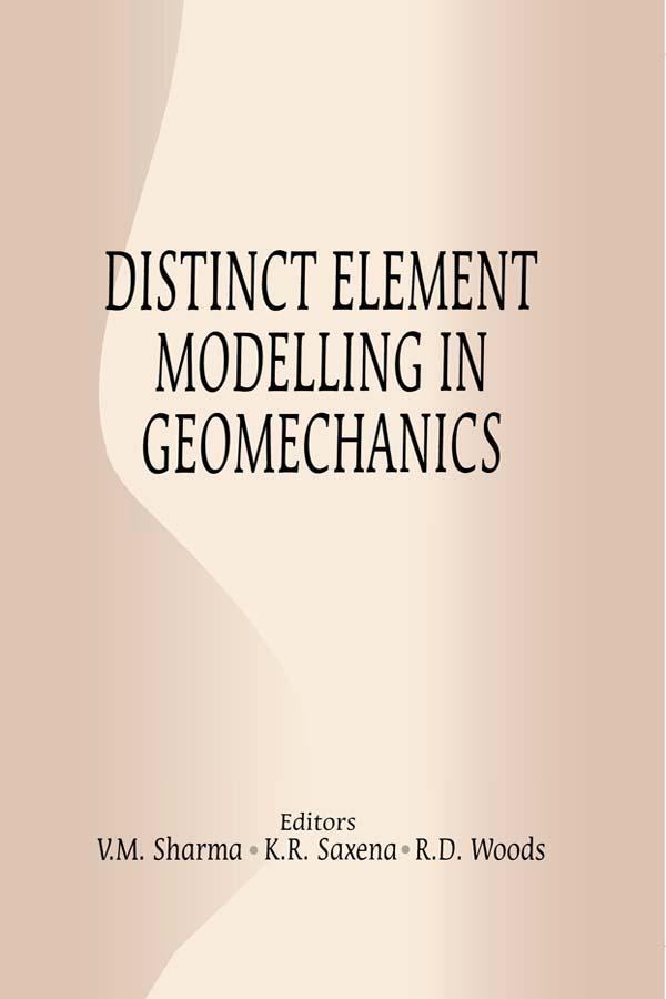 Distinct Element Modelling in Geomechanics by K.R. Saxena, Richard Woods, V.M. Sharma