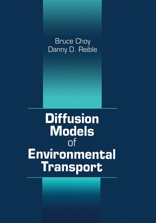 Diffusion Models of Environmental Transport by Bruce Choy, Danny D. Reible