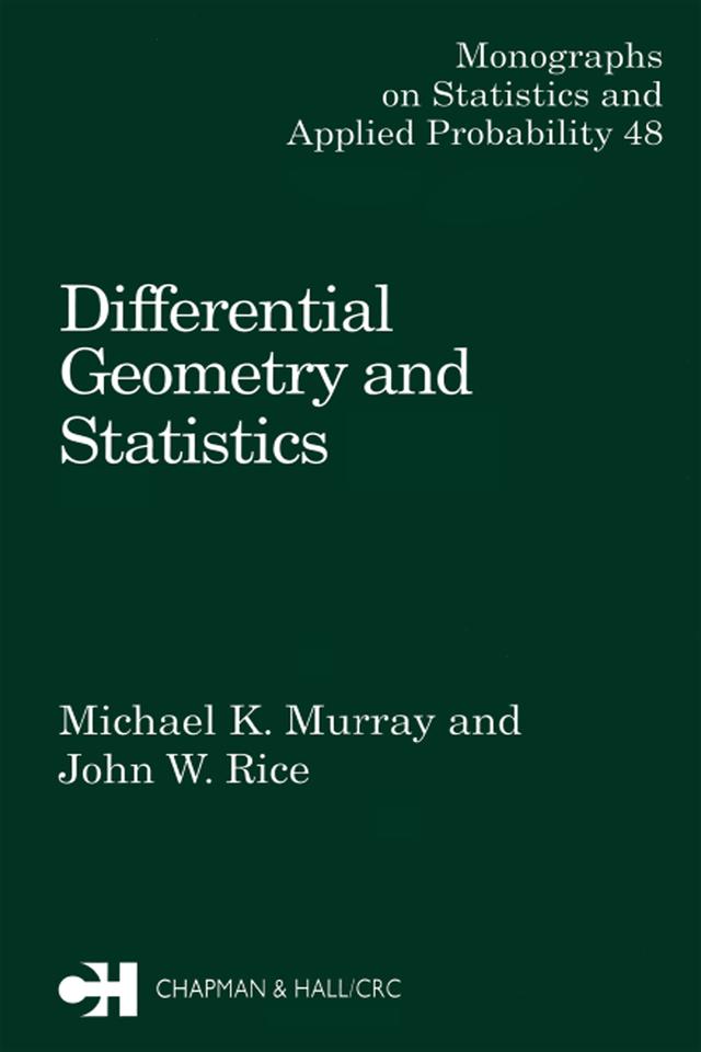 Differential Geometry and Statistics by J.W. Rice, M.K. Murray