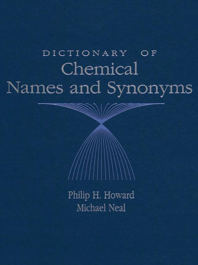 Dictionary of Chemical Names and Synonyms by Michael Neal, Philip H. Howard