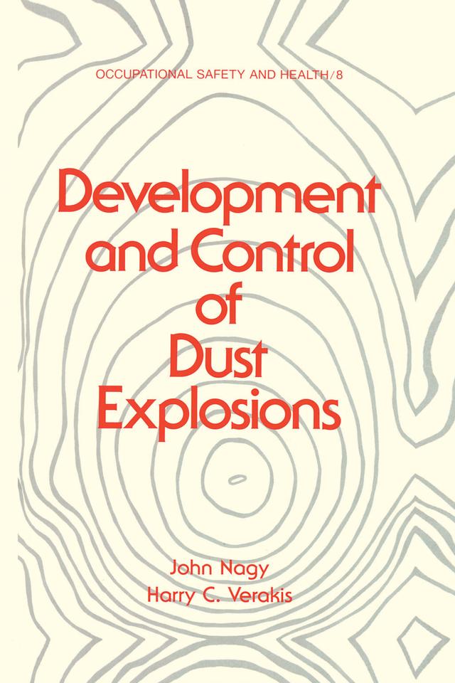 Development and Control of Dust Explosions by John Nagy