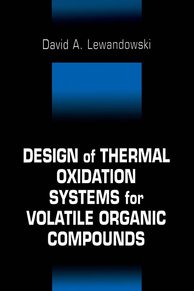 Design of Thermal Oxidation Systems for Volatile Organic Compounds by David A Lewandowski