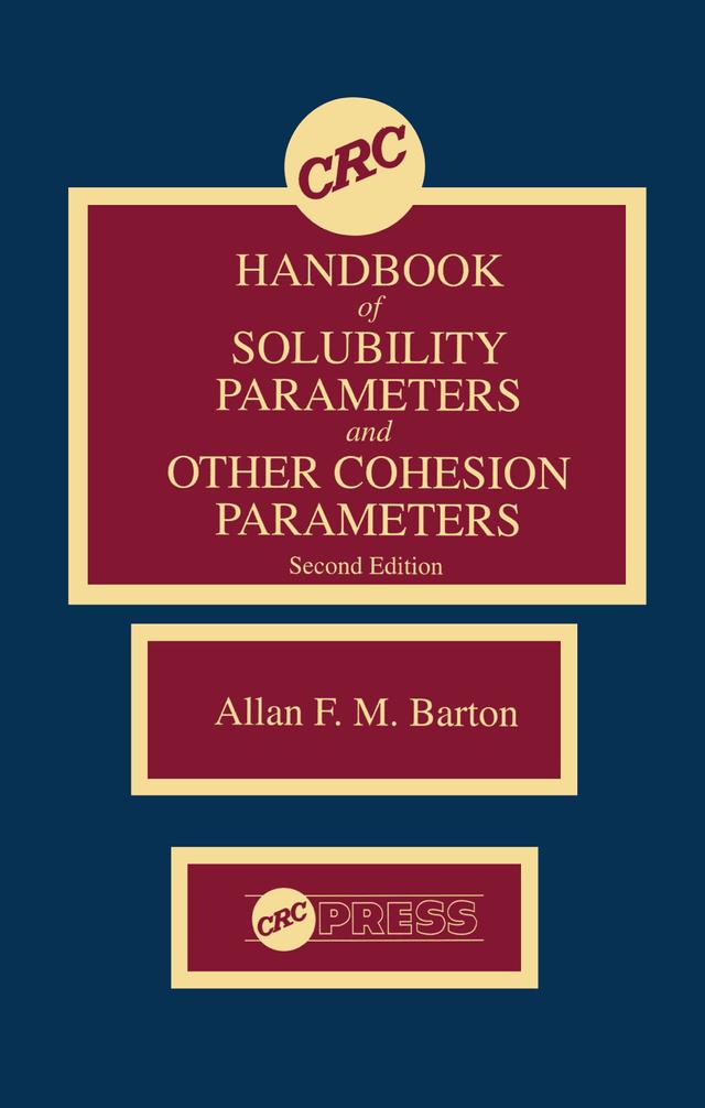 CRC Handbook of Solubility Parameters and Other Cohesion Parameters by Allan F.M. Barton