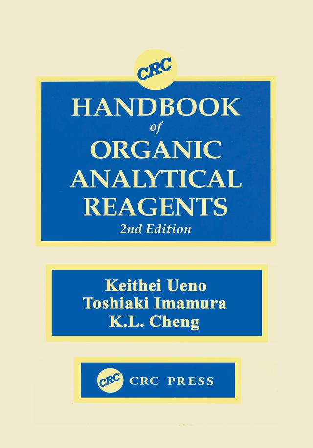 CRC Handbook of Organic Analytical Reagents by Keihei Ueno, Kuang Lu Cheng, Toshiaki Imamura