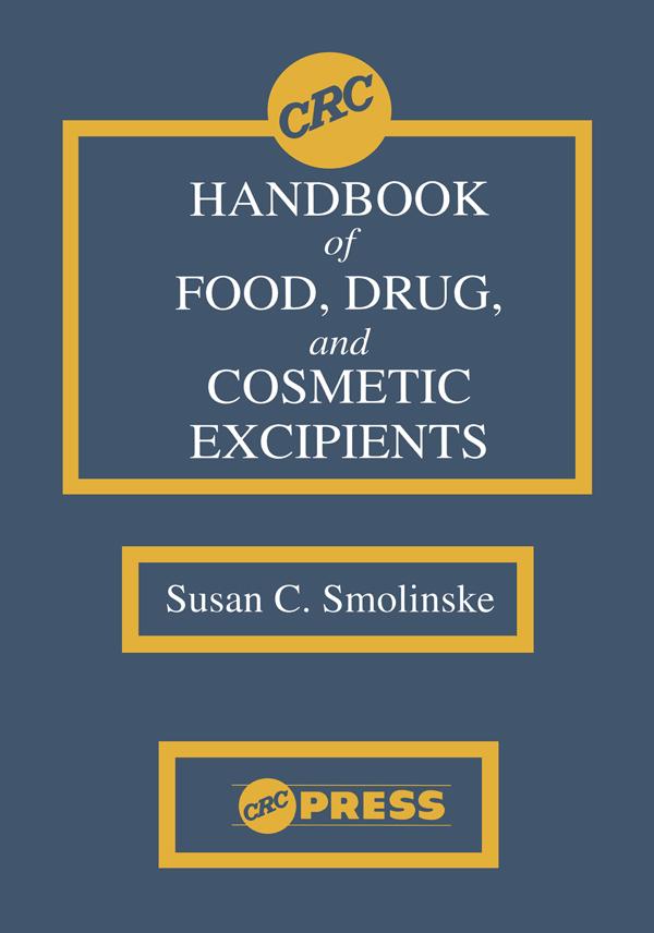 CRC Handbook of Food, Drug, and Cosmetic Excipients by Susan C. Smolinske