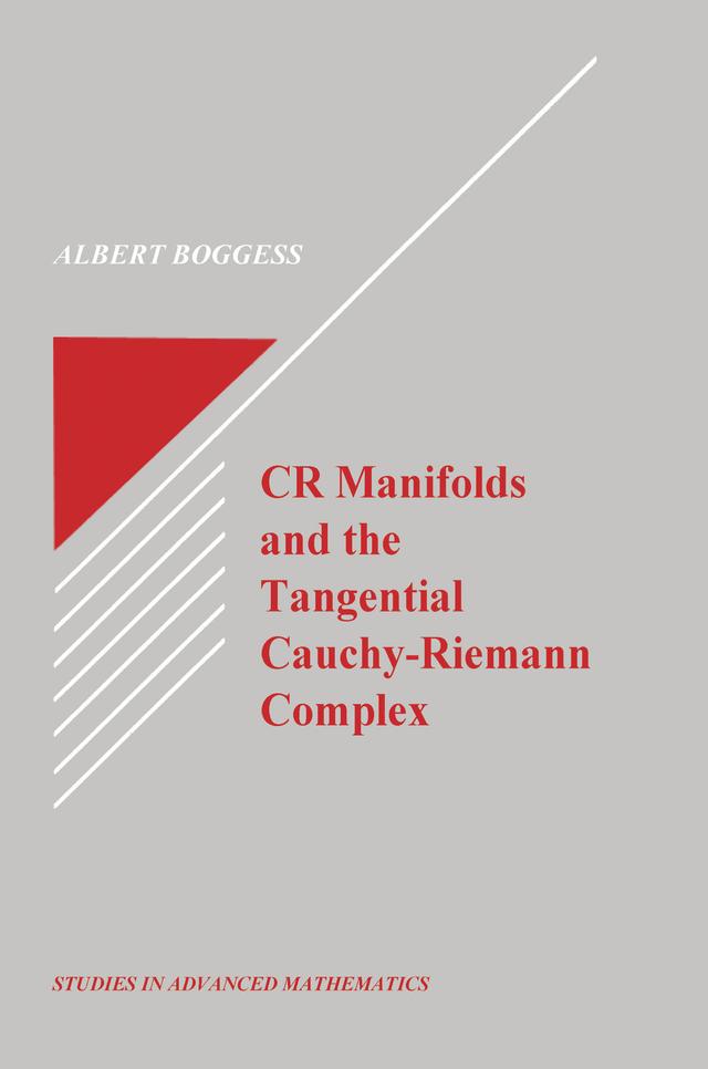 CR Manifolds and the Tangential Cauchy Riemann Complex by Al Boggess