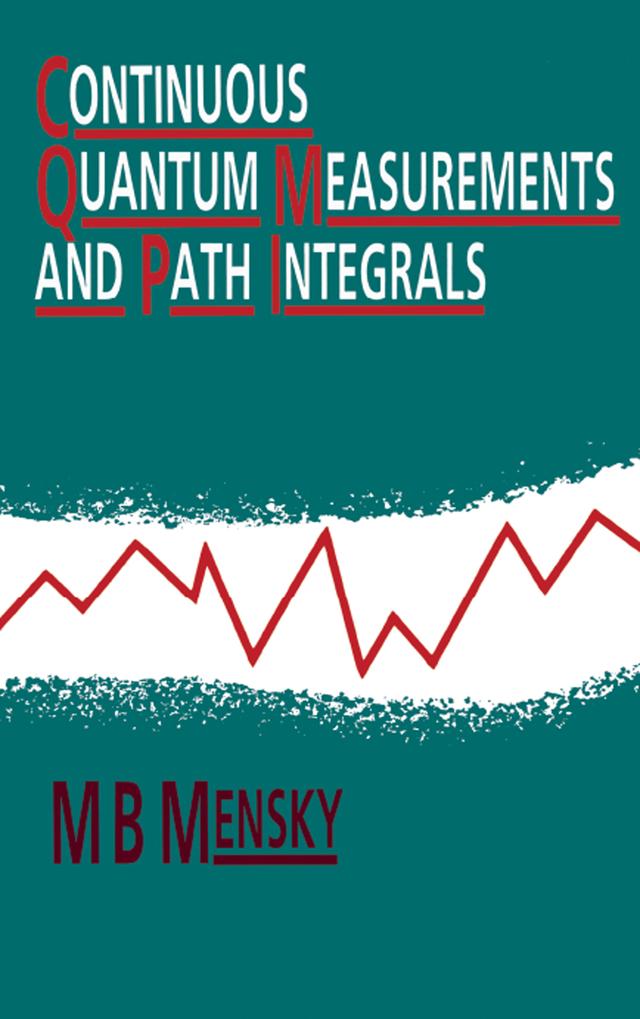 Continuous Quantum Measurements and Path Integrals by M.B Mensky