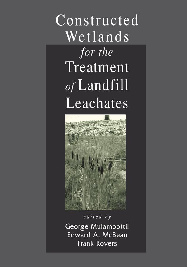 Constructed Wetlands for the Treatment of Landfill Leachates by Edward A. McBean, Frank Rovers, George Mulamoottil