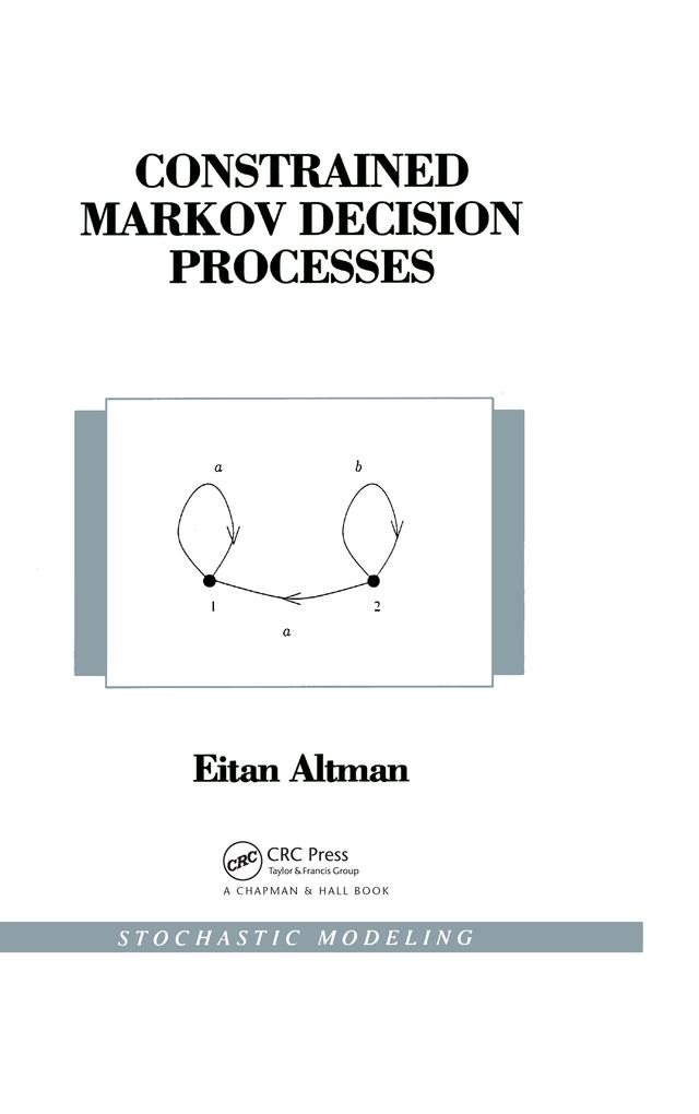 Constrained Markov Decision Processes by Eitan Altman
