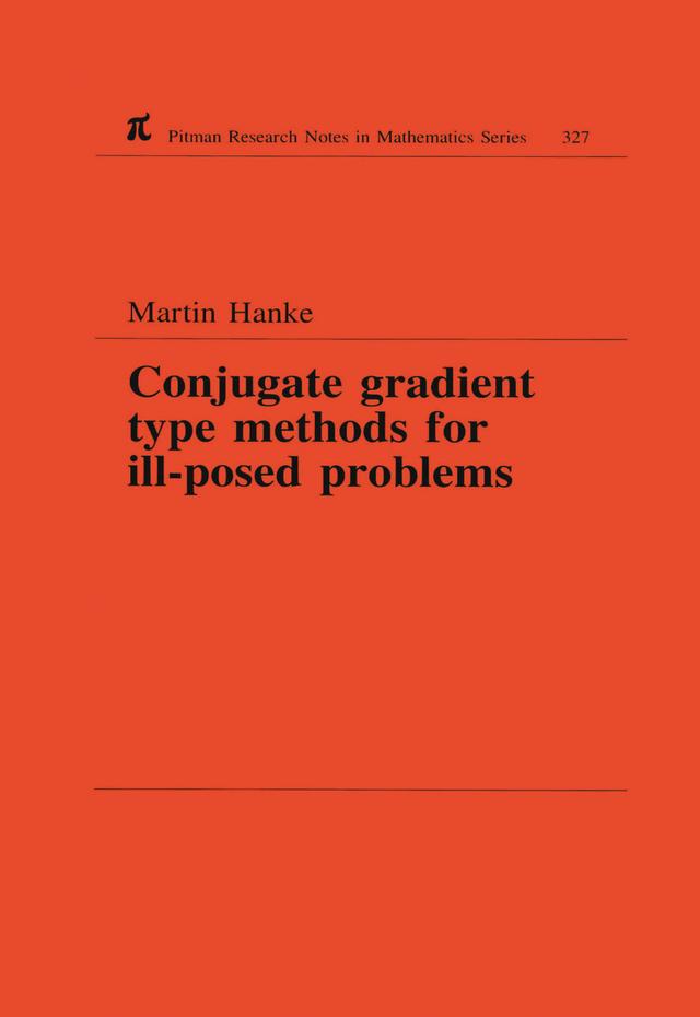 Conjugate Gradient Type Methods for Ill-Posed Problems by Martin Hanke