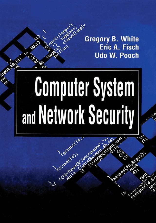Computer System and Network Security by Eric A. Fisch, Gregory B. White, Udo W. Pooch