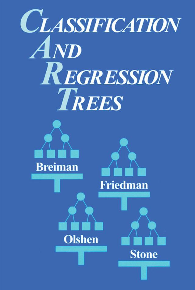 Classification and Regression Trees by Charles J. Stone, Jerome Friedman, Leo Breiman, R.A. Olshen