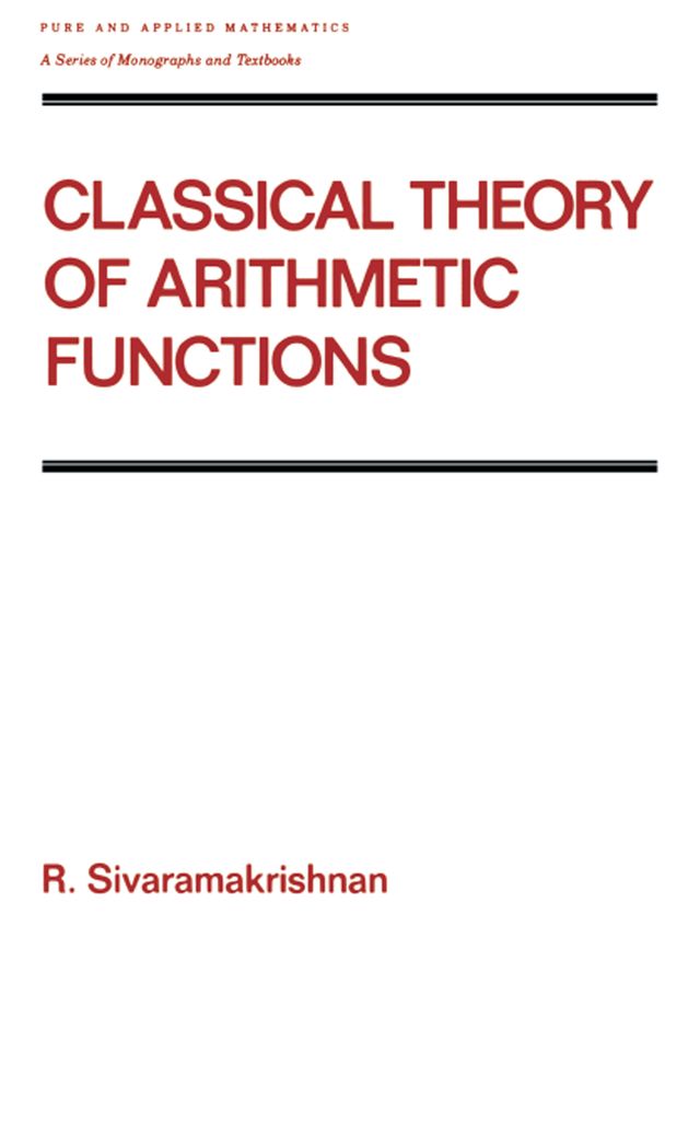 Classical Theory of Arithmetic Functions by R Sivaramakrishnan