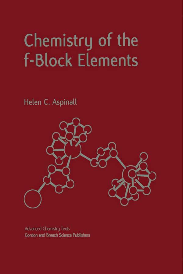 Chemistry of the f-Block Elements by Helen C. Aspinall