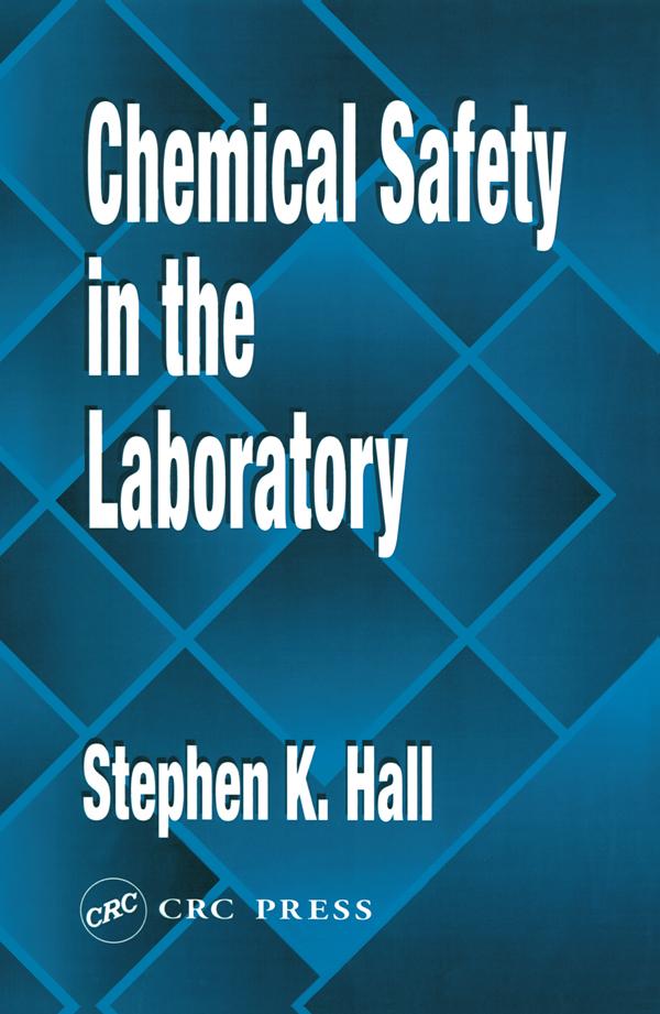 Chemical Safety in the Laboratory by Stephen K. Hall