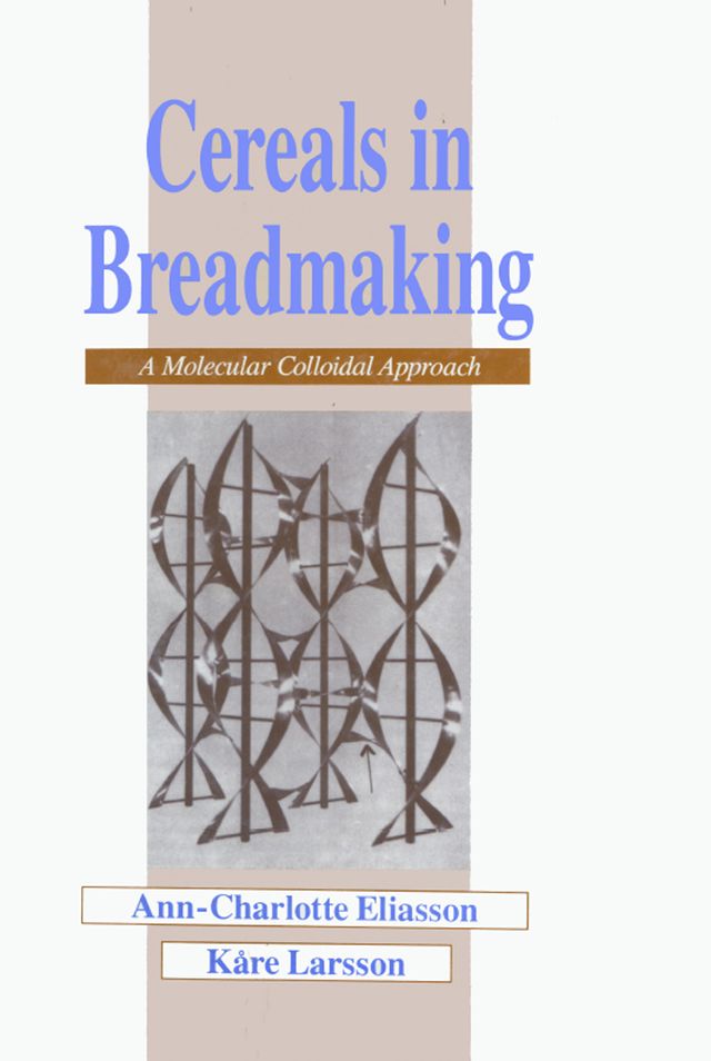 Cereals in Breadmaking by Ann-Charlotte Eliasson, Larsson Kare