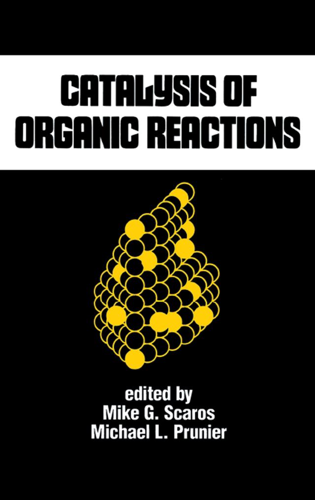Catalysis of Organic Reactions by Michael L. Prunier, Mike G. Scaros
