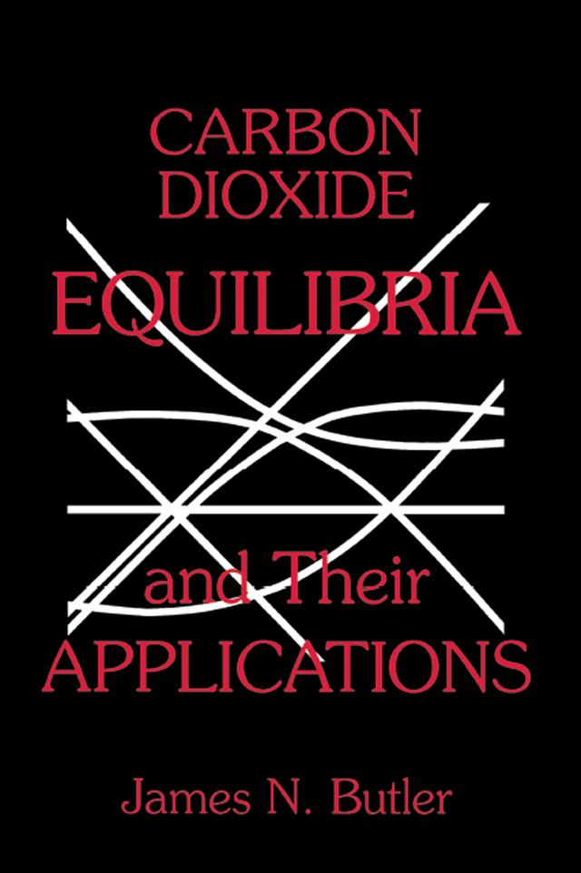 Carbon Dioxide Equilibria and Their Applications by James N. Butler