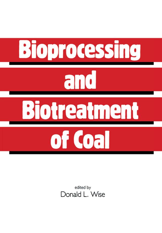 Bioprocessing and Biotreatment of Coal by Donald L. Wise