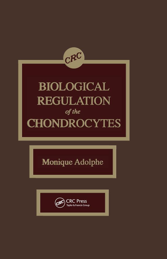 Biological Regulation of the Chondrocytes by Monique Adolphe