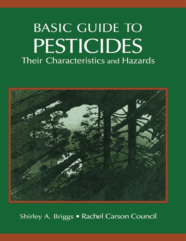 Basic Guide To Pesticides: Their Characteristics And Hazards by Rachel Carson Counsel Inc.