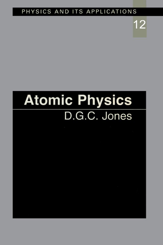 Atomic Physics by D.C.G Jones