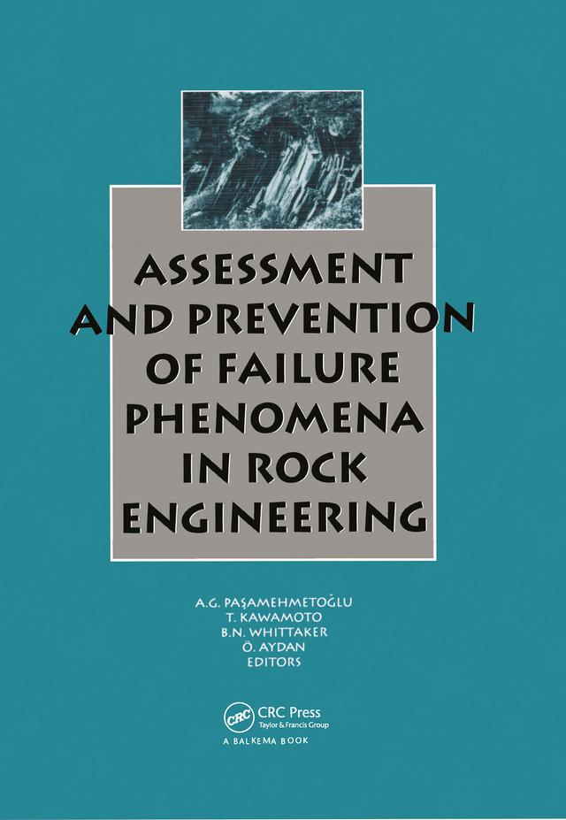 Assessment and Prevention of Failure Phenomena in Rock Engineering by A.G. Pasamehmetoglu, B.N. Whittaker, O. Aydan, T. Kawamoto