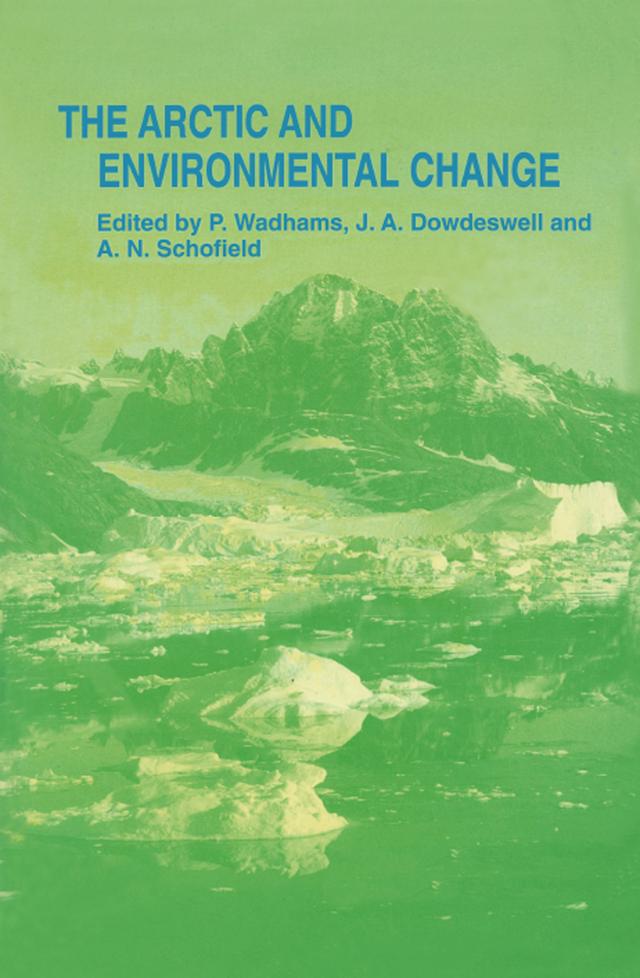 Arctic and Environmental Change by A M Schofield, J A Dowdeswell, Peter Wadhams