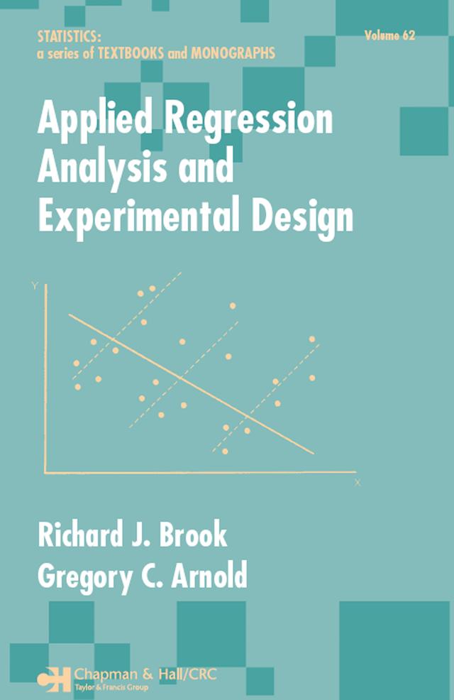 Applied Regression Analysis and Experimental Design by Gregory C. Arnold, Richard J. Brook