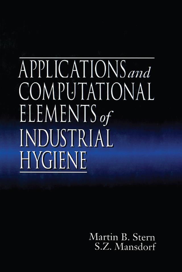Applications and Computational Elements of Industrial Hygiene. by Martin B. Stern, Zack Mansdorf