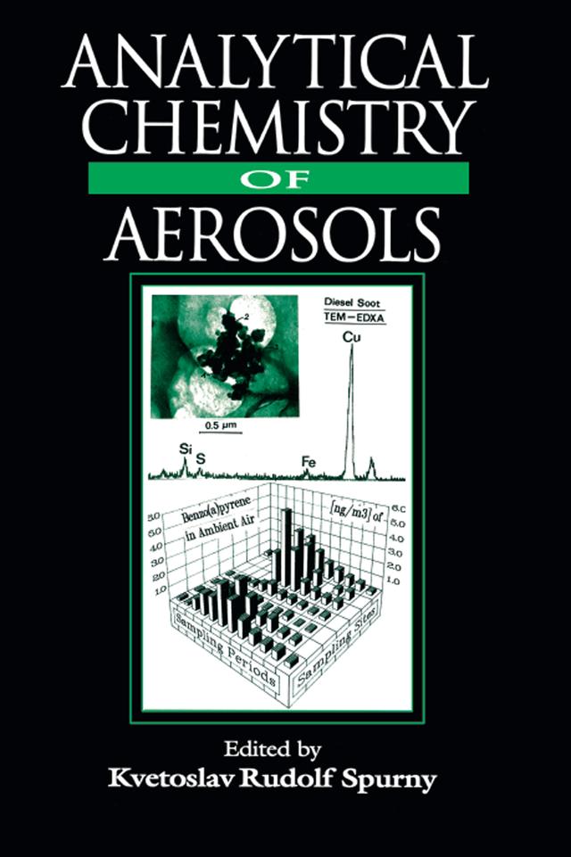 Analytical Chemistry of Aerosols by Kvetoslav R. Spurny