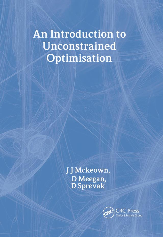 An Introduction to Unconstrained Optimisation by D Meegan, D Sprevak, J McKeown