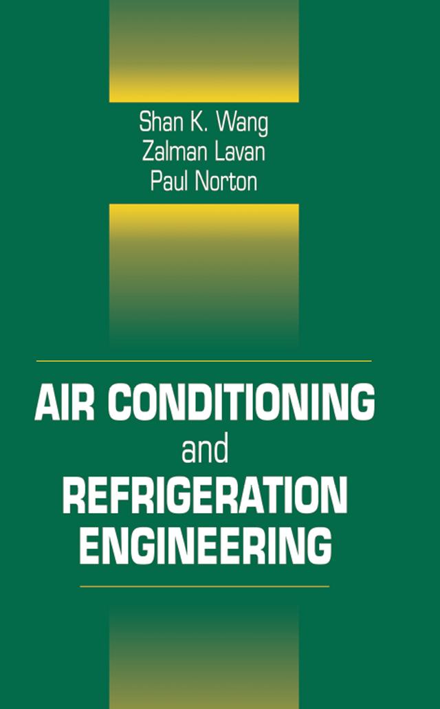 Air Conditioning and Refrigeration Engineering by Frank Kreith, Paul Norton, Shan K. Wang