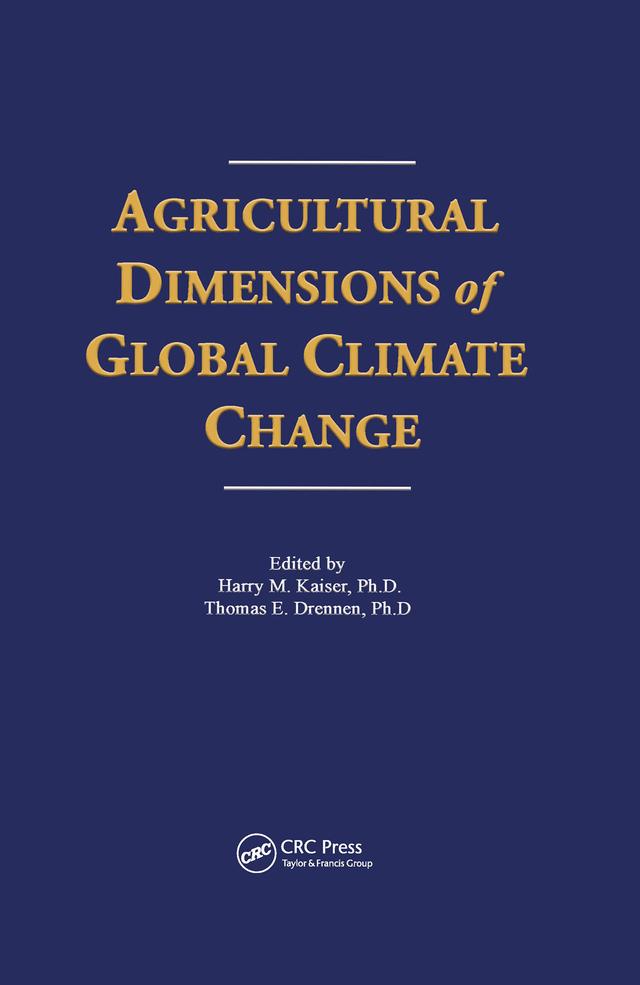 Agricultural Dimensions of Global Climate Change by Harry Kaiser, Thomas Drennen