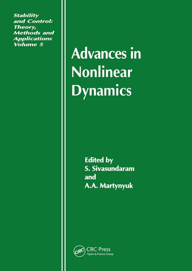 Advances in Nonlinear Dynamics by A.A. Martynyuk, S. Sivasundaram