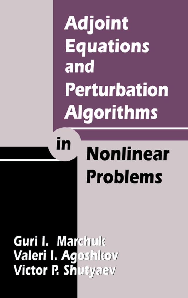 Adjoint Equations and Perturbation Algorithms in Nonlinear Problems by Guri I. Marchuk, Valeri I. Agoshkov, Victor P. Shutyaev