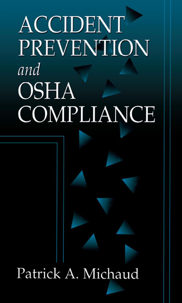 Accident Prevention and OSHA Compliance by Patrick A. Michaud