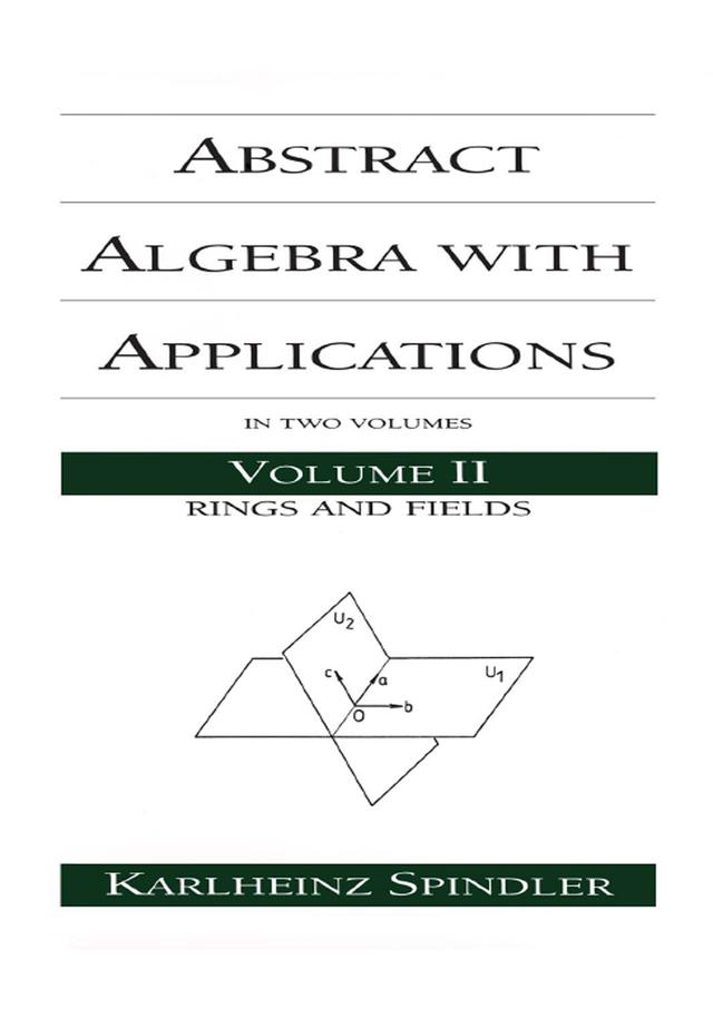 Abstract Algebra with Applications by Karlheinz Spindler