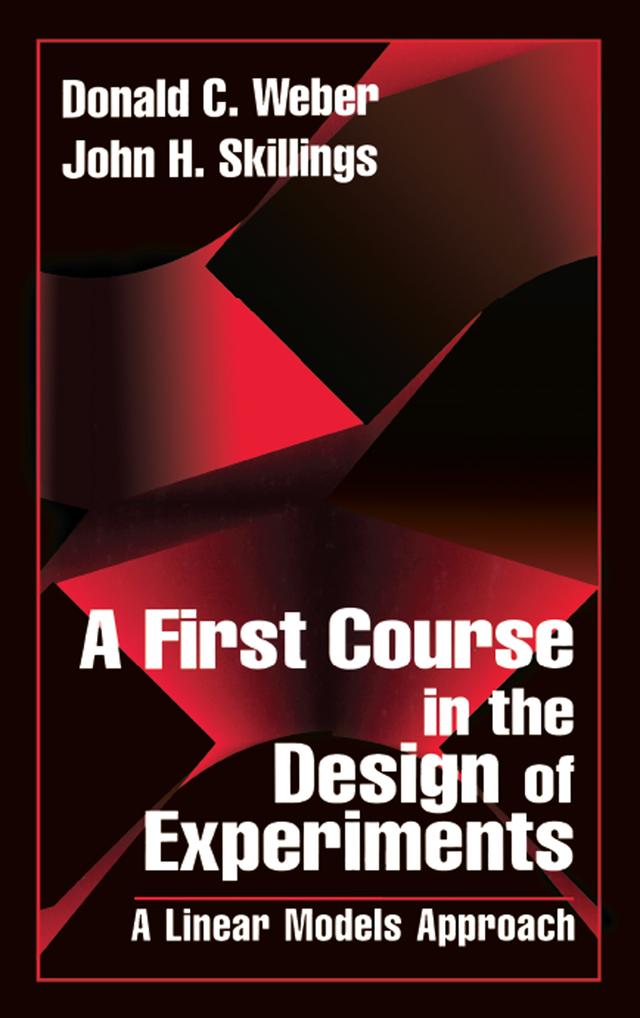 A First Course in the Design of Experiments by Donald Weber, John H. Skillings